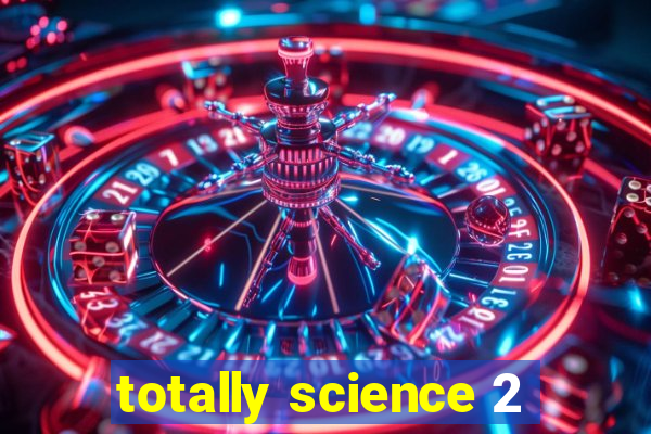 totally science 2